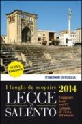 Lecce e Salento. I luoghi da scoprire. Viaggiare bene nei 97 comuni di terra d'Otranto