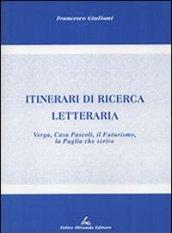 Itinerari di ricerca letteraria. Verga, casa Pascoli, il Futurismo, la Puglia che scrive