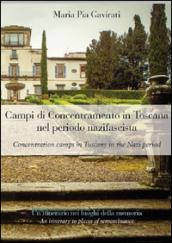 Campi di concentramento in Toscana nel periodo nazifascita. Un itinerario nei luoghi della memoria. Ediz. italiana e inglese