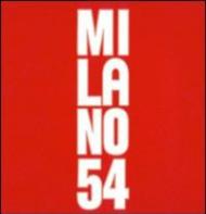 Milano 54. 50° anniversario della ricostruzione. Con CD-ROM