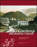 Selva Gardena attraverso i secoli. Dai primordi a rinomata stazione turistica