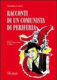 Tindaro La Rosa. Racconti di un comunista di periferia