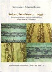 Sedotte, abbandonate e... peggio. Sogni, corredi e delusioni di Tonia, Orsola, Maddalena ed altre donne del Cadore antico