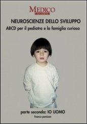 Neuroscienze dello sviluppo. Parte secondo: io uomo. ABCD per il pediatra e la famiglia curiosa