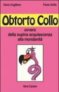 Obtorto collo ovvero della supina acquiescenza alla mondanità