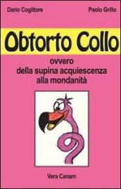 Obtorto collo ovvero della supina acquiescenza alla mondanità