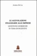 Le agevolazioni finanziarie alle imprese. Questioni giuridiche in tema di incentivi