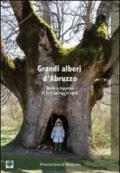 Grandi alberi d'Abruzzo. Storie e leggende di 108 grandi alberi
