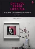 Chi vuol essere lieto sia. Toscana, un racconto in musica. Con CD Audio