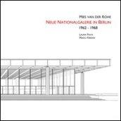 Ludwig Mies Van Der Rohe. Neue Nationalgalerie in Berlin 1962-1968