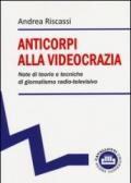 Anticorpi alla videocrazia. Note di teorie e tecniche di giornalismo radio-televisivo