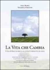 La vita che cambia. Una storia di ieri e la civiltà perduta di oggi