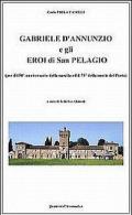 Gabriele D'Annunzio e gli eroi di San Pelagio. (Per il 150° anniversario della nascita e il 75° della morte del poeta)