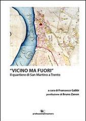 «Vicino ma fuori». Il quartiere di San Martino a Trento