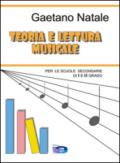 Teoria e lettura musicale. Corso facile di teoria e solfeggio musicale per le scuole secondarie di I° e II° grado