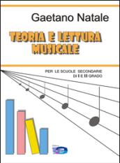 Teoria e lettura musicale. Corso facile di teoria e solfeggio musicale per le scuole secondarie di I° e II° grado