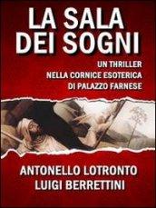 La sala dei sogni. Un thriller nella cornice esoterica di palazzo Farnese