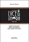 Luce su Littoria 1932-1944. Aspetti sociali della bonifica nell'Agro pontino