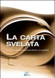 La carta svelata. Un'opera a schede scritta da specialisti per non specialisti