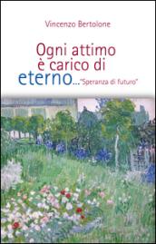 Ogni attimo è carico di eterno. «Speranza di futuro»