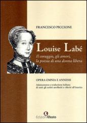 Louise Labé. Il coraggio, gli amori, la poesia di una donna libera