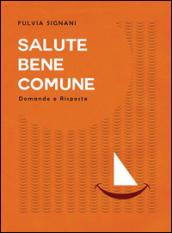 Salute bene comune. Domande e risposte