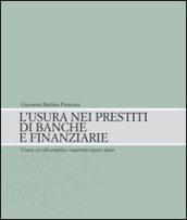 L'usura nei prestiti di banca e finanziarie (Usura est ubi amplius requiritur quam datur)