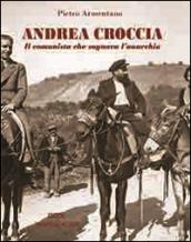 Andrea Croccia. Il comunista che sognava l'anarchia