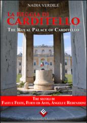 La reggia di Carditello. Fasti e feste, furti ed aste, angeli e redenzioni