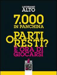 7.000 in panchina. Parti o resti? È ora di giocarsi