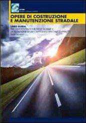 Opere di costruzione e manutenzione stradale. Linee guida per l'interpretazione delle norme e la redazione di un capitolato speciale d'appalto