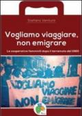 Vogliamo viaggiare, non emigrare. Le cooperative femminili dopo il terremoto del 1980