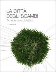 La città degli scambi. Tra ricerca e didattica