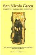 San Nicola greco. Un ponte fra oriente e occidente. Atti del Convegno di studi (13 gennaio 2012) e nuovi contributi