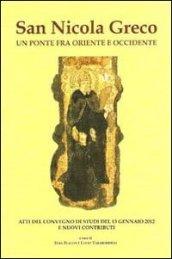 San Nicola greco. Un ponte fra oriente e occidente. Atti del Convegno di studi (13 gennaio 2012) e nuovi contributi