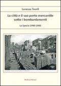 La città e il suo porto mercantile sotto i bombardamenti. La Spezia 1940-1945