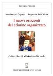 I nuovi orizzonti del crimine organizzato. Colletti bianchi, affari criminali e mafie