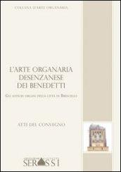 L'arte organaria desenzanese dei Benedetti. Gli antichi organi della città di Bressanello