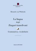 La lingua degli zingari transilvani. Grammatica, vocabolario. Ediz. bilingue