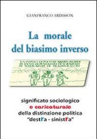 La morale del biasimo inverso. Significato sociologico e caricaturale della distinzione politica destra-sinistra