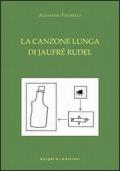 La canzone lunga di Jaufré Rudel