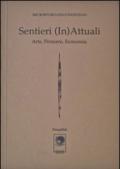 Sentieri (in)attuali. Arte, pensiero, economia. Microstoria dell'individuo