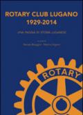 Rotary Club Lugano 1929-2014. Una pagina di storia luganese
