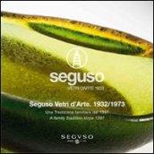 Seguso vetri d'arte. 1932/1973. Tradizione familiare dal 1937-A family tradition since 1397