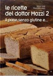 Le ricette del dottor Mozzi. 2.Il pane senza glutine e...