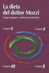 La dieta del dottor Mozzi. Gruppi sanguigni e combinazioni alimentari