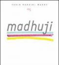 Madhuji. Ediz. inglese