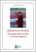 Dante e la Tuscia. Personaggi, luoghi, simboli e un'ipotesi suggestiva