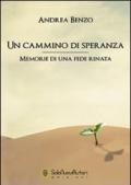 Un cammino di speranza. «Memorie di una fede rinata»