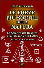 Le forze più sottili della natura. La scienza del respiro e la filosofia dei Tattva